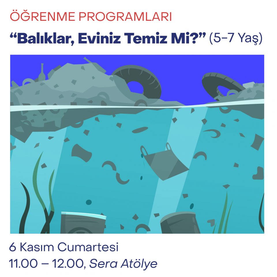 Çocuk Atölyeleri 2021 - "Balıklar, Eviniz Temiz Mi?" (5-7 Yaş)
