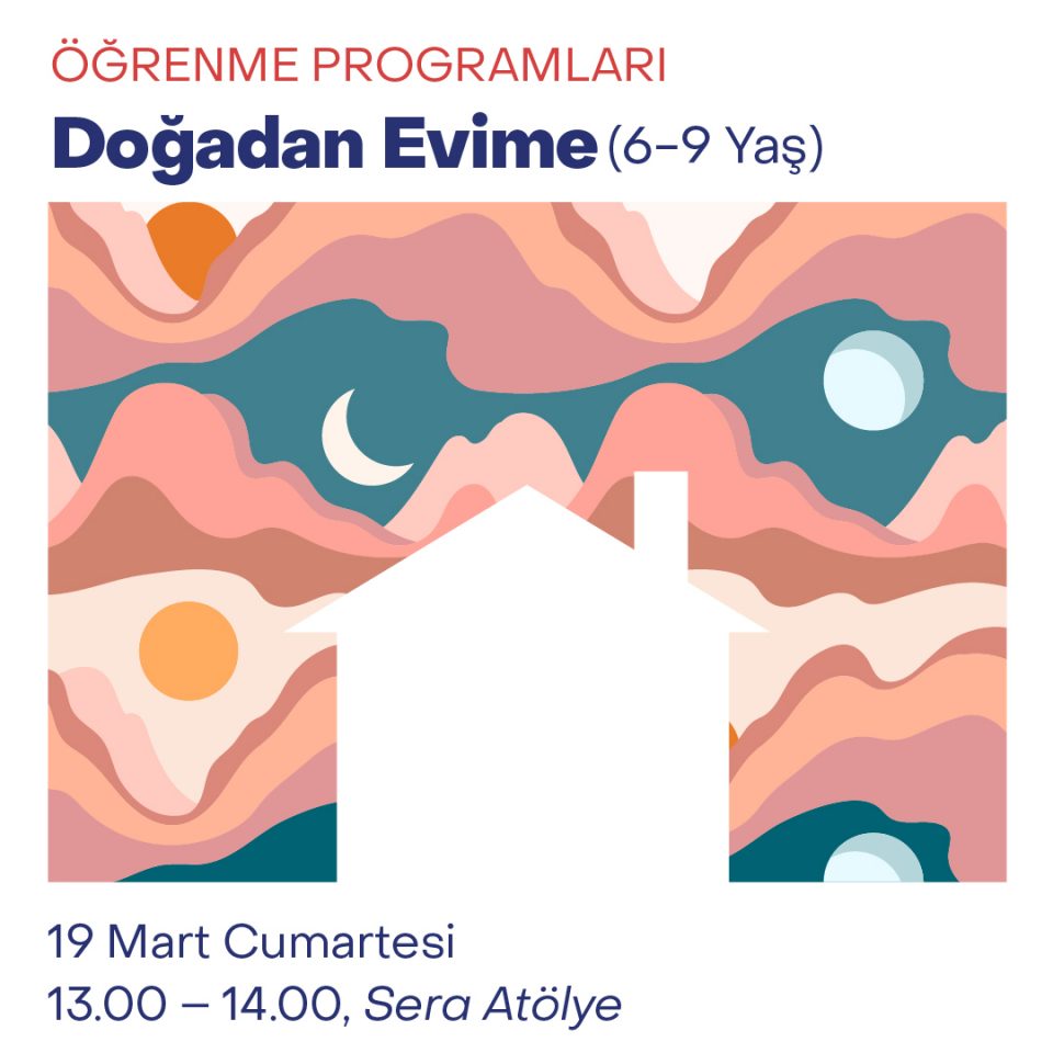 Çocuk Atölyeleri 2022 - Doğadan Evime (6-9 Yaş)