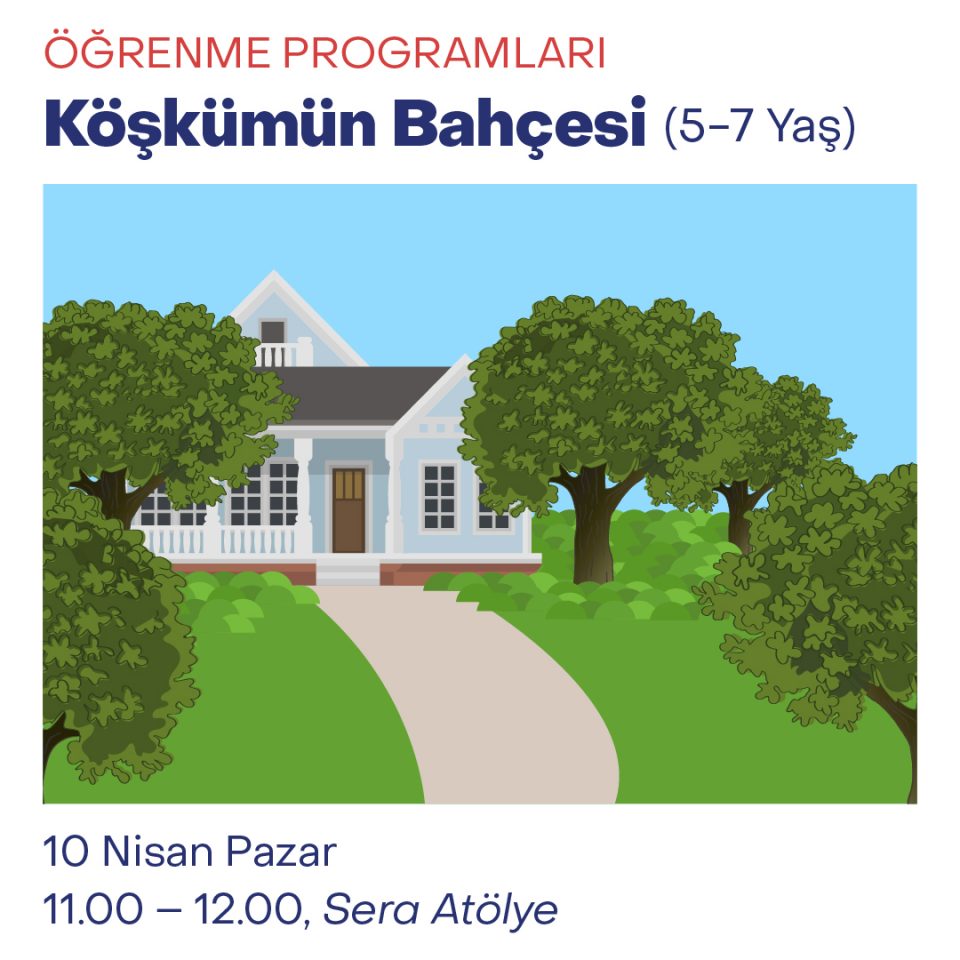 Çocuk Atölyeleri 2022 - Köşkümün Bahçesi (5-7 Yaş)